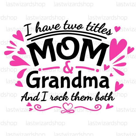 I Have Two Titles Mom And Grandma And I Rock Them Both Svg Etsy
