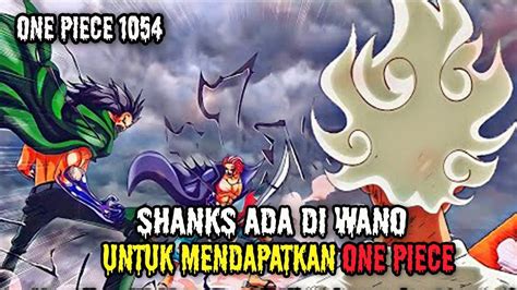 Spoiler Update 1054 Shanks Di Wano Untuk Dapatkan One Piece Dragon