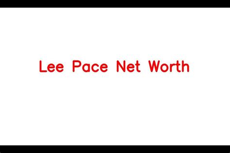 Lee Pace Net Worth Details About Height And Movies Tv Husband
