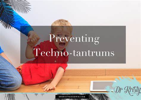 Preventing Techno Tantrums Dr Kristy Goodwin