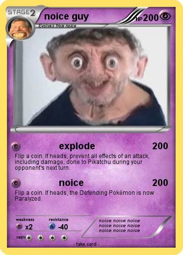 Spoken with emphasis when describing something particularly awesome. Pokémon noice guy - explode - My Pokemon Card