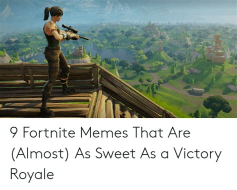 9 Fortnite Memes That Are Almost As Sweet As A Victory Royale Meme On