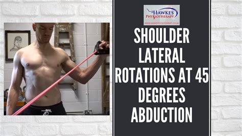 Shoulder Lateral Rotations At 45 Degrees Abduction Hawkes Physiotherapy