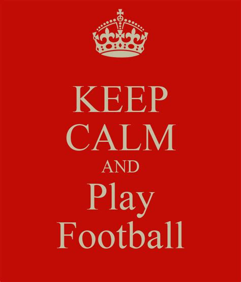 Keep Calm And Play Football Poster Mike Keep Calm O Matic