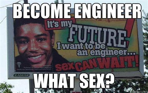 Become Engineer What Sex Engineer Quickmeme