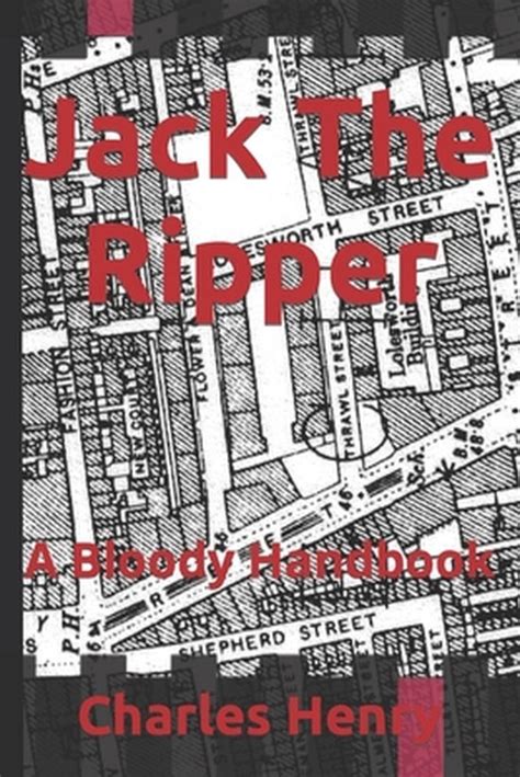 Jack The Ripper A Bloody Handbook 9798422823819 Charles Henry