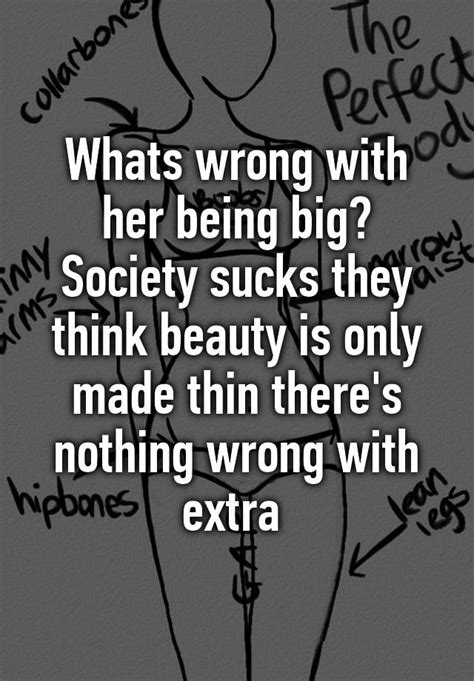 whats wrong with her being big society sucks they think beauty is only made thin there s