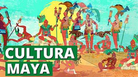 La Cultura Maya Su Historia Tradiciones Características