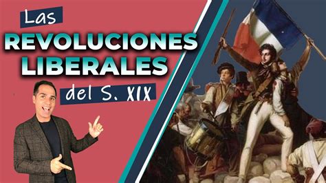 Las Revoluciones Liberales Del S Xix 1820 1830 Y 1848 Youtube