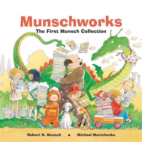 Munschworks The First Munsch Collection Book By Robert Munsch Hardcover Digoca