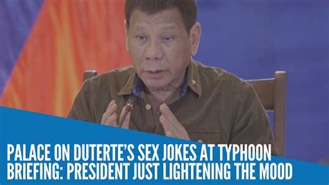 Palace On Duterte’s Sex Jokes At Typhoon Briefing President Just Lightening The Mood Youtube