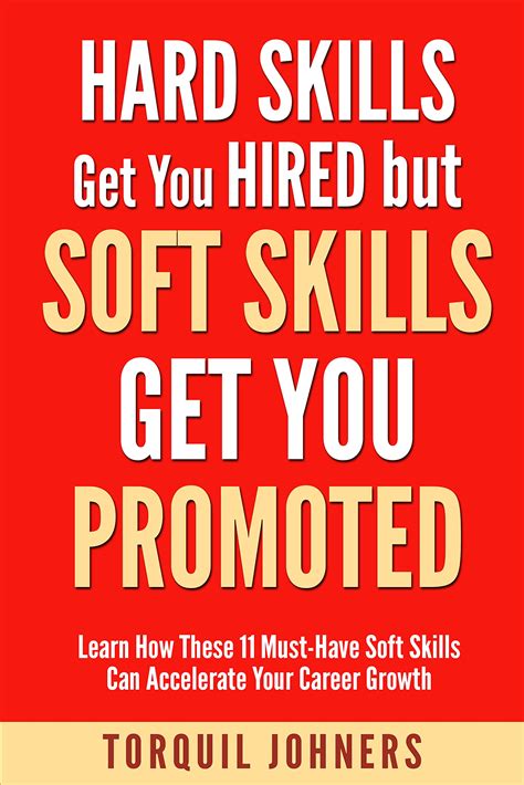 Hard Skills Get You Hired But Soft Skills Get You Promoted Learn How