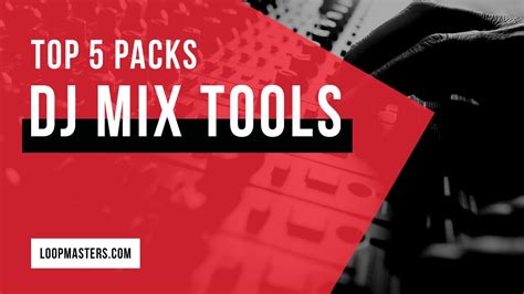 Top 5 Dj Mixtools Packs From Loopmasters 2019 Samples Loops