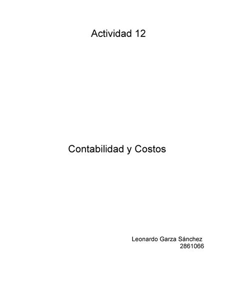 Actividad 13 Conta Actividad 12 Contabilidad Y Costos Leonardo Garza