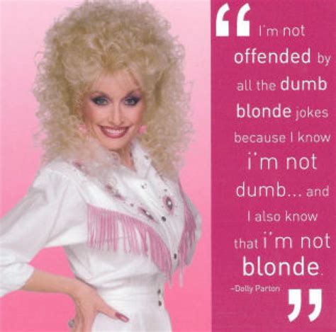 Dolly Is Not A Dumb Blonde Seriously Dolly Parton Quotes Dolly