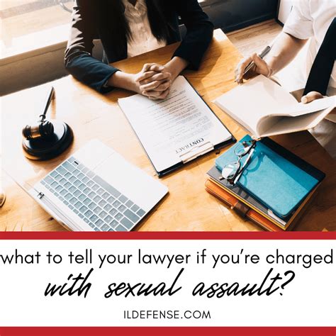 What Should You Tell Your Lawyer When Youre Accused Of Sexual Assault