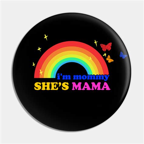 gay pride i m mama she s mommy lgbt gay pride im mama shes mommy lgbt pin teepublic