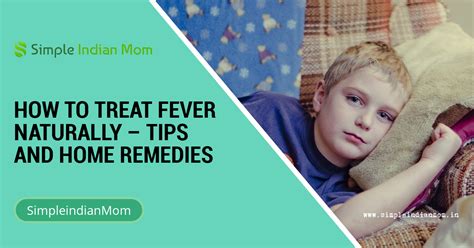 How To Treat Fever Naturally Tips And Home Remedies Simple Indian Mom