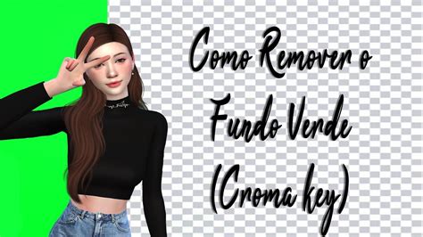 Como Remover O Fundo Verde Das Fotos Chroma Key The Sims 4 Youtube