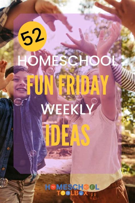 52 Homeschool Fun Friday Weekly Ideas Homeschool Toolbox