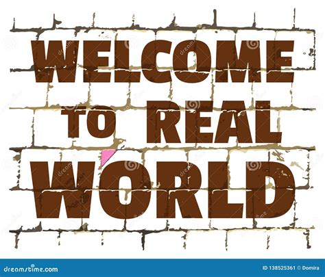 Welcome To Real World Printed On Stylized Brick Wall Textured