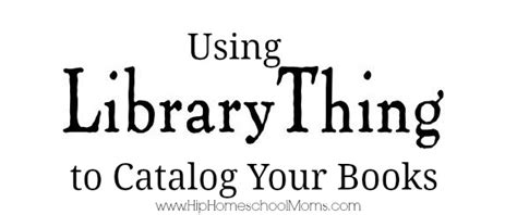 Using Librarything To Catalog Your Books Hip Homeschool Moms