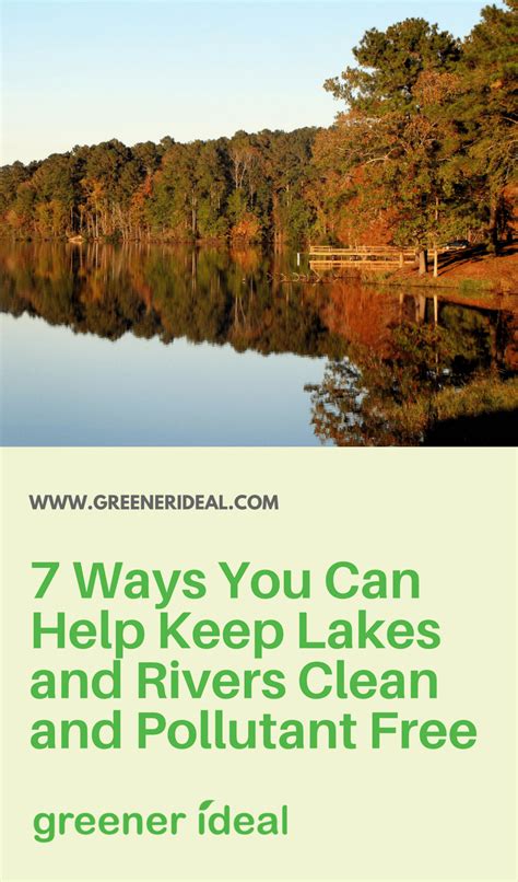 7 Ways You Can Help Lakes And Rivers Clean And Pollutant Free Greener