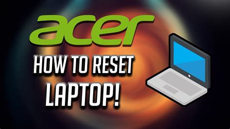 How To Factory Reset An Acer Computer Restore To Factory Settings