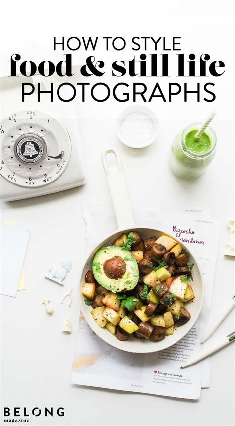 How To Style Food And Still Life Photographs With Life Created On The