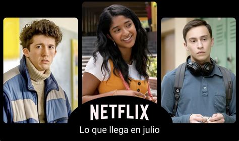 Las Nuevas Series Y Temporadas Que Llegan A Netflix Durante Julio