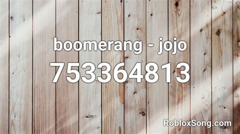 Boomerang Jojo Roblox Id Roblox Music Codes