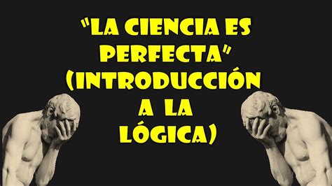 Introducción A La Lógica La Ciencia Es Perfecta Lógica Para