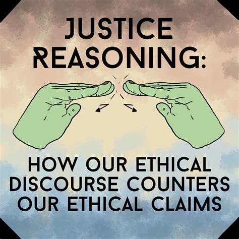 Justice Reasoning How Our Ethical Discourse Counters Our Ethical
