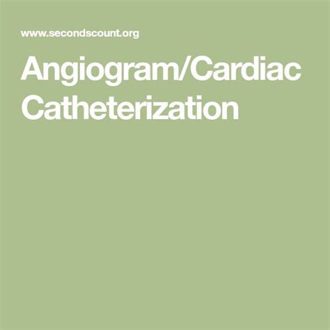 Angiogramcardiac Catheterization Cardiac Catheterization Cardiac