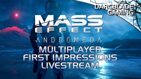 Mass Effect Andromeda Multiplayer First Impressions Youtube