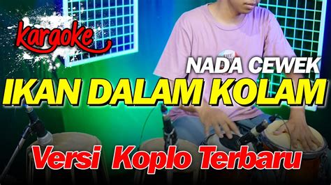 Ikan Dalam Kolam Karaoke Versi Koplo Terbaru Nada Cewek Youtube