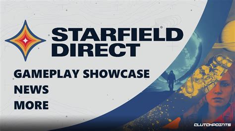 Starfield Direct Gameplay Showcase News More