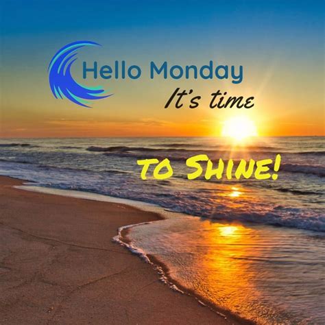 Hello Monday Its Time To Shine 🌊🌞 Cute Good Morning Quotes Hello