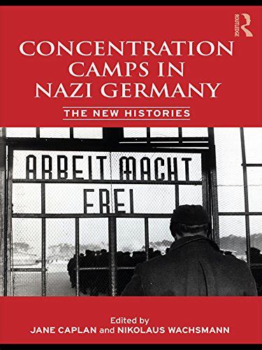 Jp Concentration Camps In Nazi Germany The New Histories