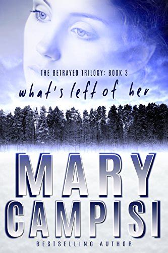What S Left Of Her A Novella The Betrayed Trilogy Book Kindle Edition By Campisi Mary