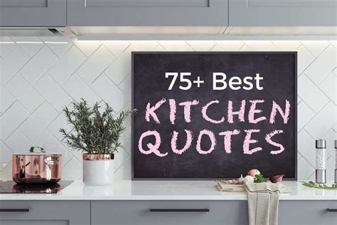 75 Best Kitchen Quotes And Sayings The Three Snackateers