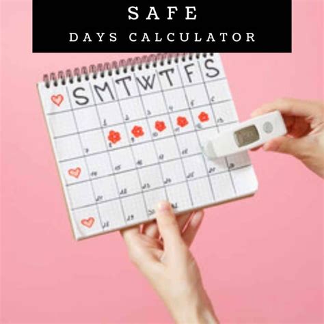 The Safe Days Calculator Calculate The Safe Period Or Infertile Period