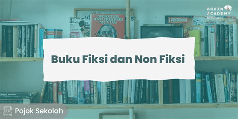 Perbedaan Buku Fiksi Non Fiksi Dari Ciri Struktur Serta Contoh