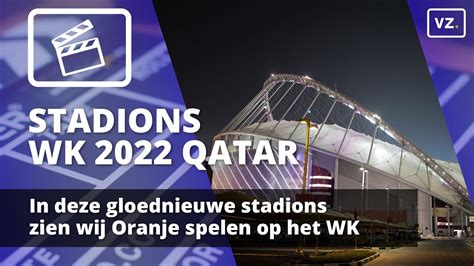 Stadions Op Het Wk 2022 In Qatar In Deze Gloednieuwe Stadions Zien We