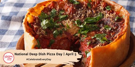 National Deep Dish Pizza Day April National Day Calendar