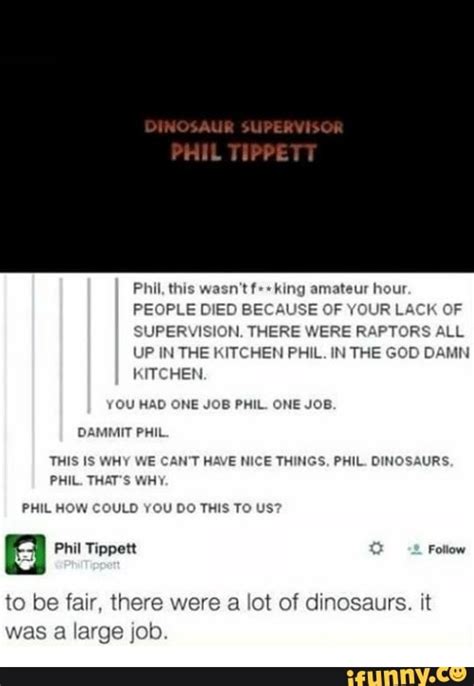 DINOSAUR SUPERVISOR PHIL TIPPETI Phil This Wasn T F King Amateur Hour