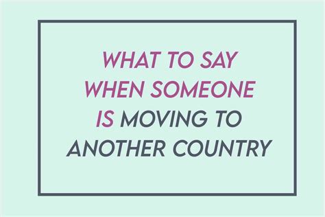 2023 What To Say When Someone Is Moving To Another Country