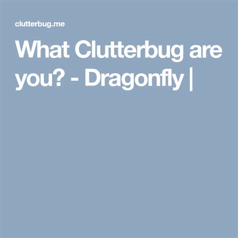 What Clutterbug Are You Dragonfly Clutterbug Dragonfly Fashion