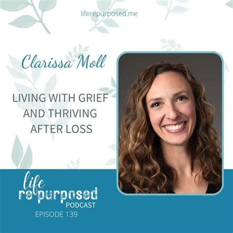 Living With Grief And Thriving After Loss Clarissa Moll