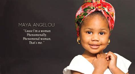 Our Little Brown Girls Grow Up To Be Phenomenal Women Maya Angelou